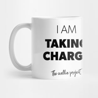 I AM TAKING CHARGE Mug